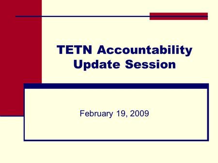 TETN Accountability Update Session February 19, 2009.