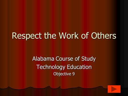 Respect the Work of Others Alabama Course of Study Technology Education Objective 9.