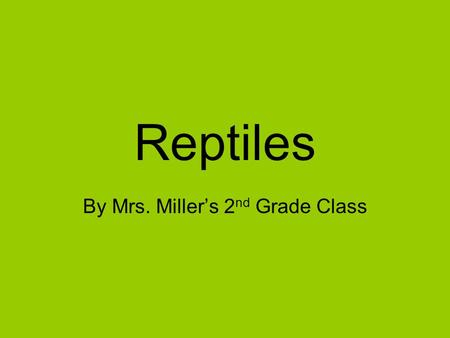 By Mrs. Miller’s 2nd Grade Class