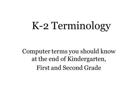 Computer terms you should know at the end of Kindergarten,