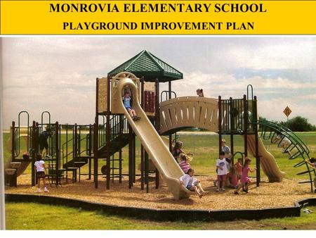 MONROVIA ELEMENTARY SCHOOL PLAYGROUND IMPROVEMENT PLAN
