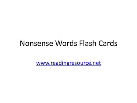 Nonsense Words Flash Cards www.readingresource.net.