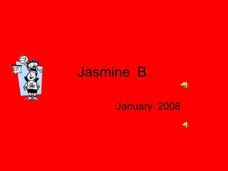 Jasmine B. January 2008 At School 2 Grade Mrs. Coffey Technology Math.