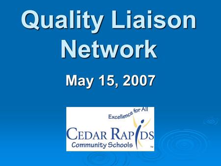 Quality Liaison Network May 15, 2007. Agenda Year in Review Year in Review Changes for 07 & 08 Changes for 07 & 08 Complete Paperwork Complete Paperwork.