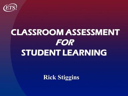 CLASSROOM ASSESSMENT FOR STUDENT LEARNING