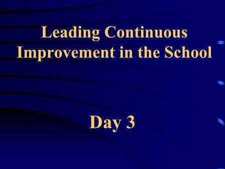 Leading Continuous Improvement in the School Day 3.