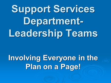 Support Services Department- Leadership Teams Involving Everyone in the Plan on a Page!