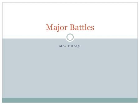 Major Battles Ms. Eraqi.