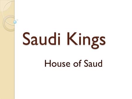 Saudi Kings House of Saud.