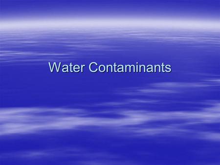 Water Contaminants. Nitrate Acceptable ranges: Source of contaminant: Indication of contaminant: Health Problems: Solution: 0-10 mg/L Human and animal.