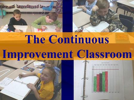 The Continuous Improvement Classroom. What prevents students from succeeding and reaching their full potential? Discuss the characteristics or factors.