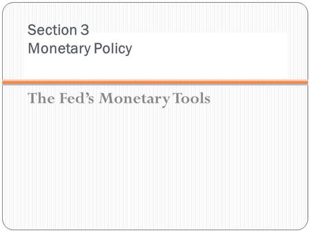 Section 3 Monetary Policy