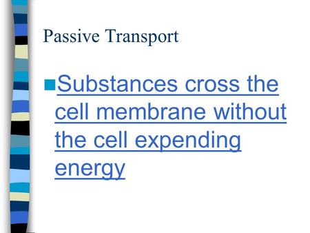 Substances cross the cell membrane without the cell expending energy