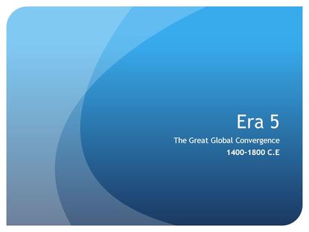 The Great Global Convergence C.E