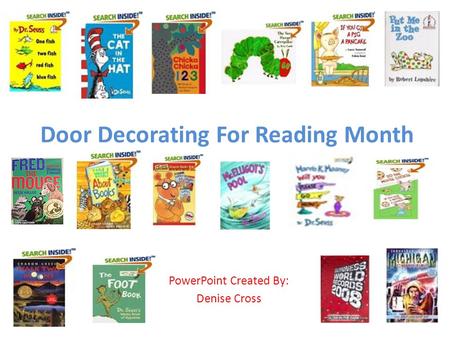 Door Decorating For Reading Month PowerPoint Created By: Denise Cross.