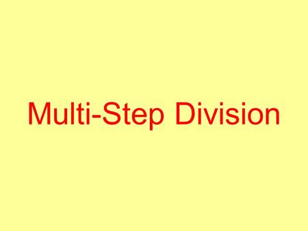 Multi-Step Division. Step 1: Divide 1 22346 Begin by dividing 2 2 and write your answer (1) above the number you divided.