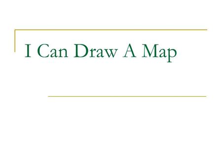 I Can Draw A Map.