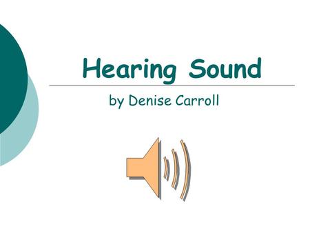 Hearing Sound by Denise Carroll.