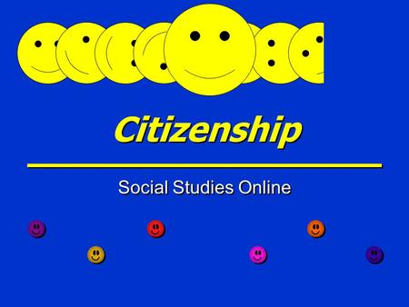Citizenship Social Studies Online Blue Print Skill Determine the representative acts of a good citizen. Identify examples of rights and responsibilities.