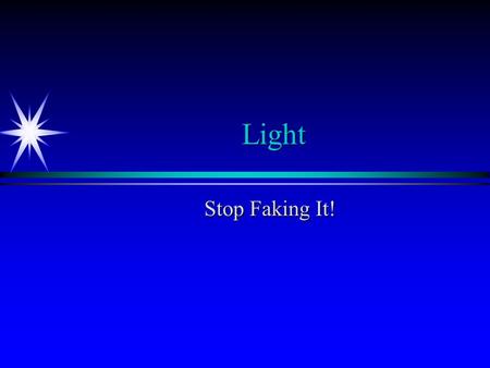 Light Stop Faking It!.