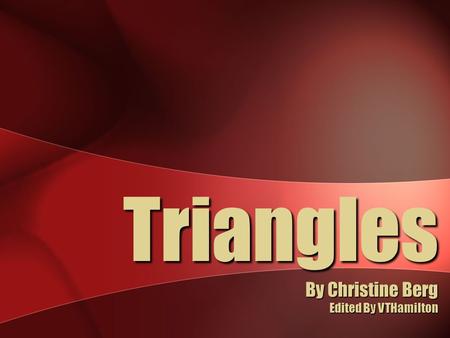 Triangles By Christine Berg Edited By VTHamilton