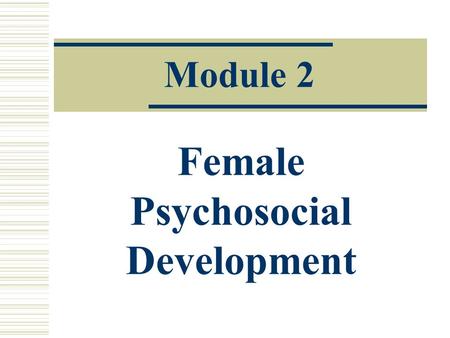 Module 2 Female Psychosocial Development. Gender Messages.