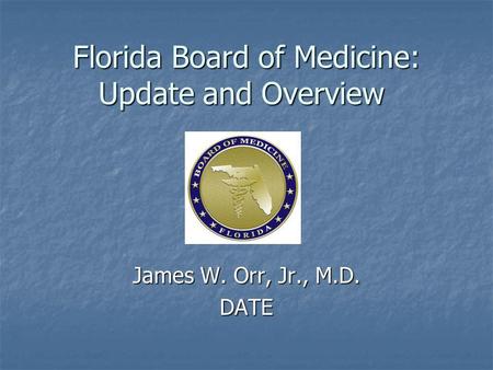 Florida Board of Medicine: Update and Overview