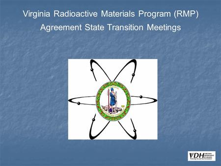 Virginia Radioactive Materials Program (RMP) Agreement State Transition Meetings.