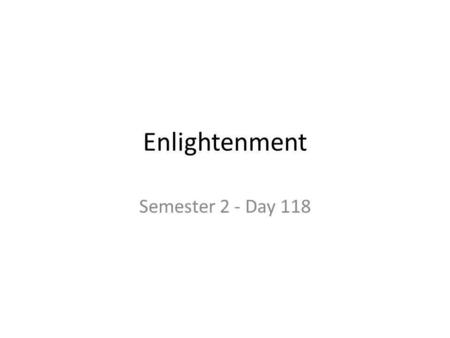Enlightenment Semester 2 - Day 118.