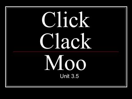 Click Clack Moo Unit 3.5. Sincerely With honesty. I would like to thank you sincerely for your help.