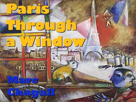 Paris Through a WindowParis Through a Window Paris Through a Window Marc Chagall.