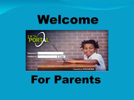 For Parents. Attendance Schedule Upcoming assignments and test dates In-progress grades, test/quiz scores, homework grades and project work Final Grades,