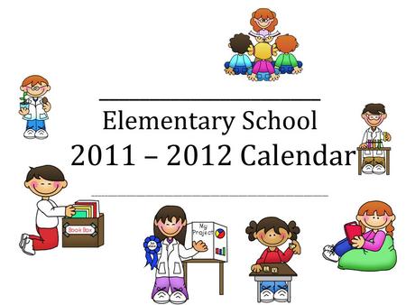 ______________________ Elementary School 2011 – 2012 Calendar ____________________________________________________________________________.