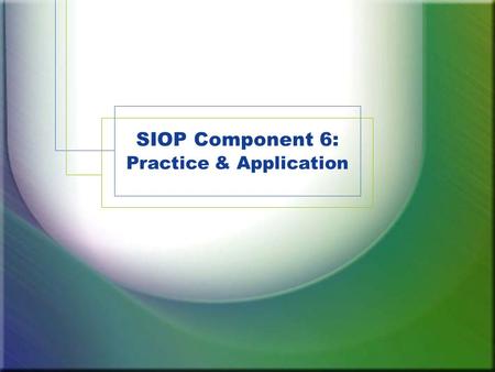 SIOP Component 6: Practice & Application