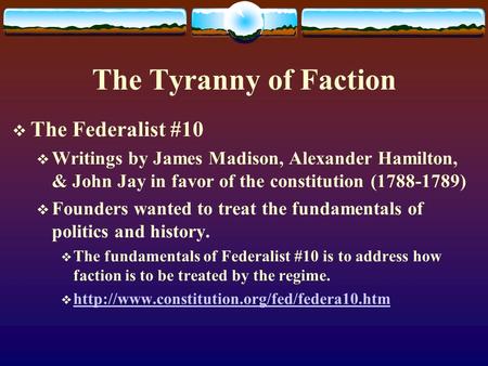 The Tyranny of Faction The Federalist #10