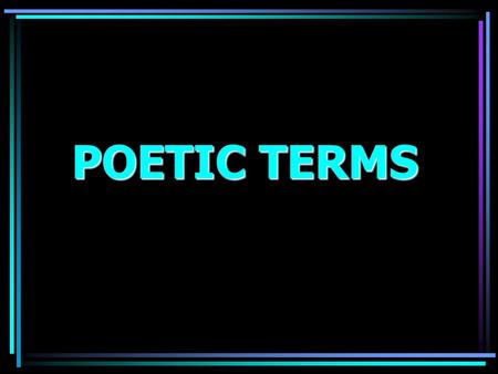 POETIC TERMS A reference to a historical figure, place, or event A reference to a historical figure, place, or event.