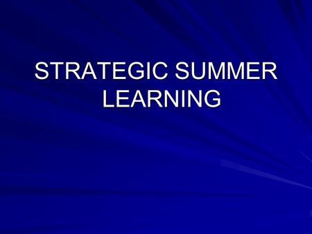 STRATEGIC SUMMER LEARNING. Why become involved? Family and community involvement can have a powerful and positive impact on student outcomes. Family and.