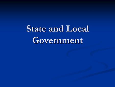 State and Local Government. 10 th Amendment in the U.S. Constitution Powers reserved to the states Powers reserved to the states It reads the powers not.
