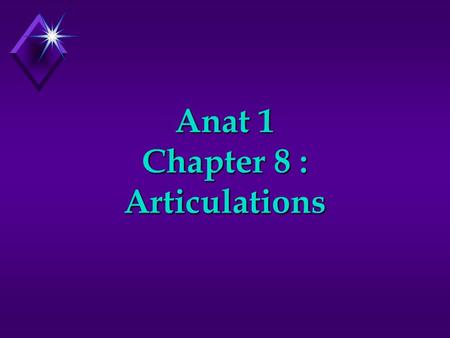 Anat 1 Chapter 8 : Articulations