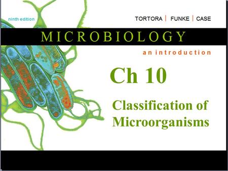 Ch 10 Classification of Microorganisms.
