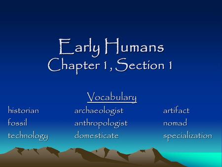 Early Humans Chapter 1, Section 1