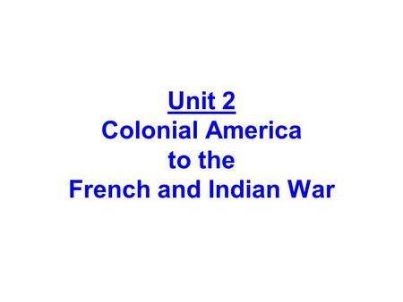 Unit 2 Colonial America to the French and Indian War