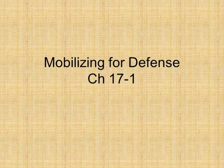 Mobilizing for Defense Ch 17-1. The War Effort After the bombing of Pearl Harbor, the Japan Times boasted that the United States, now reduced to a third-rate.