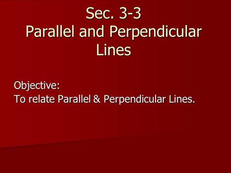 Sec. 3-3 Parallel and Perpendicular Lines
