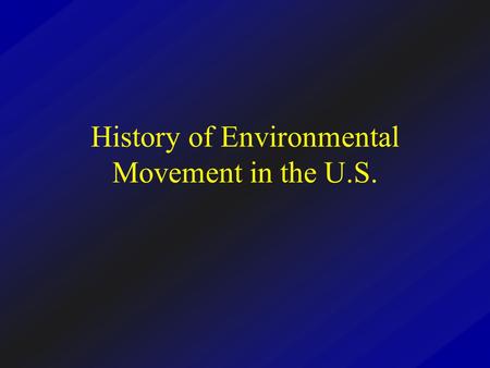History of Environmental Movement in the U.S.