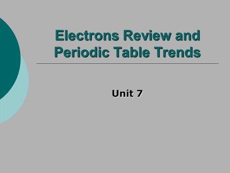 Electrons Review and Periodic Table Trends