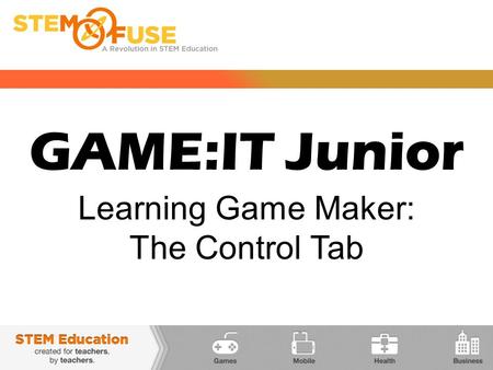 GAME:IT Junior Learning Game Maker: The Control Tab.