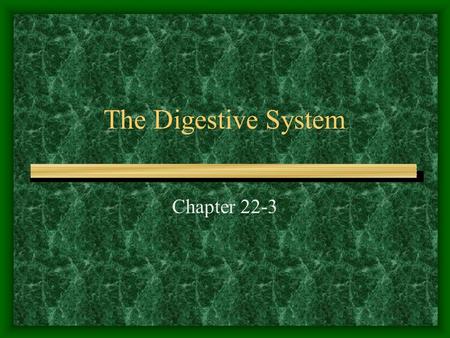 The Digestive System Chapter 22-3.