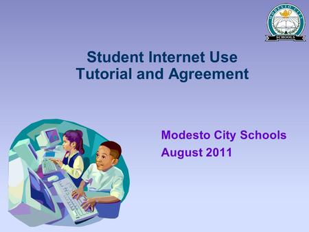 Student Internet Use Tutorial and Agreement