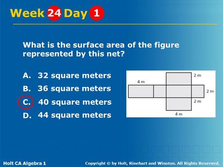 Week Day 24 1 What is the surface area of the figure represented by this net? A. B. C. D. 32 square meters 36 square meters 40 square meters 44 square.